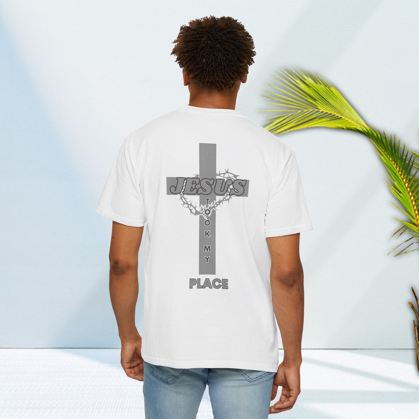 Faith-Inspired Unisex Garment-Dyed T-Shirt - 'Jesus Took My Place' Design