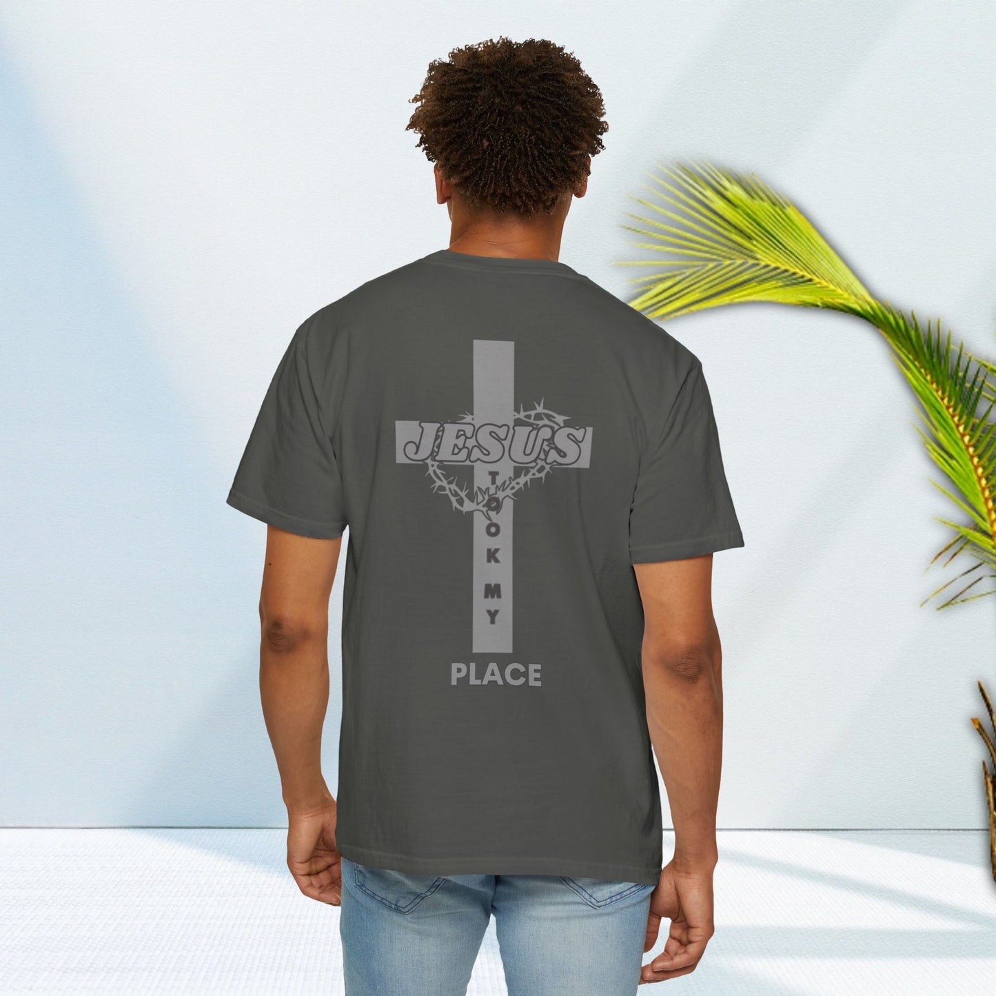 Faith-Inspired Unisex Garment-Dyed T-Shirt - 'Jesus Took My Place' Design