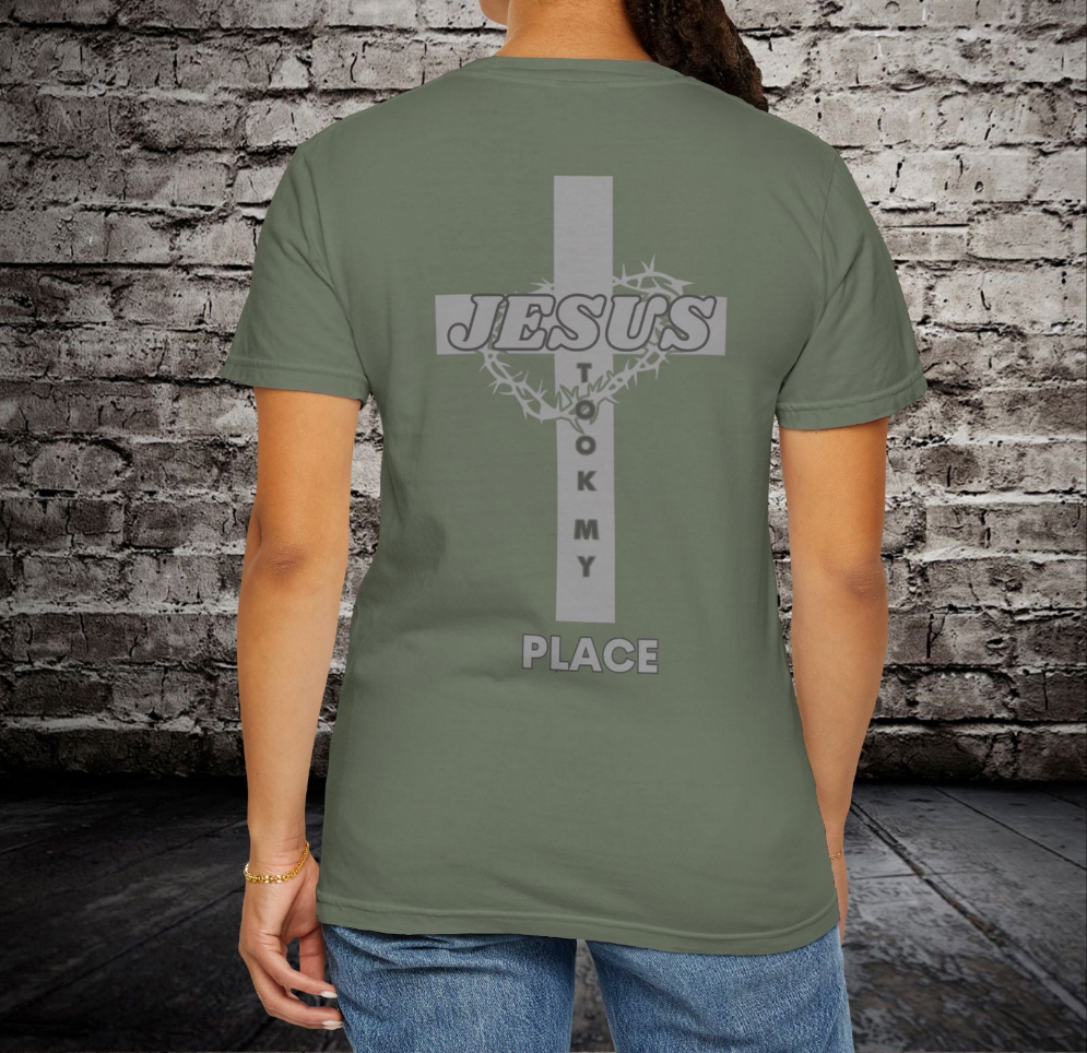 Faith-Inspired Unisex Garment-Dyed T-Shirt - 'Jesus Took My Place' Design